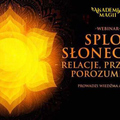 Czakra Splot Słoneczny - Relacje, Przyjaźnie, Porozumienia!
