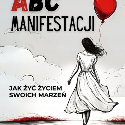 ABC Manifestacji. Jak żyć życiem swoich marzeń - E-book - Dorota Rengel