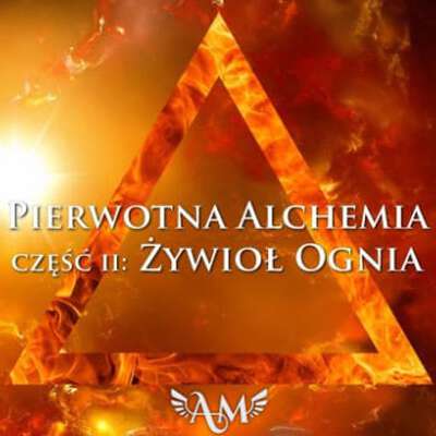 Pierwotna Alchemia - Żywioł Ognia
