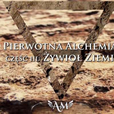 Pierwotna Alchemia - Żywioł Ziemi