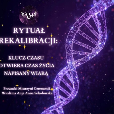 RYTUAŁ REKALIBRACJI : Klucz Czasu Otwiera Czas Życia