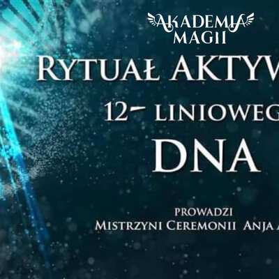 RYTUAŁ AKTYWACJI 12-LINIOWEGO DNA