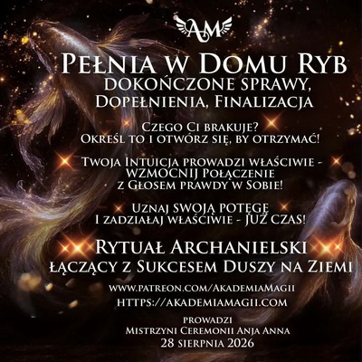Pełnia w Domu Ryb - Dokończone Sprawy, Dopełnienia, Finalizacja - Rytuał Archanielski